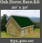 Oak Horse Barn Kit 20’ x 30’  $32,400.00