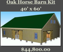 Oak Horse Barn Kit 40’ x 60’  $44,800.00