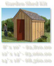 Garden Shed Kit   8’ x 10’  - $2,810.00   12’ x 14’ - $5,060.00   14’ x 18’ - $8,560.00